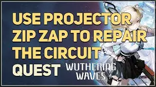 Use Projector Zip Zap to repair the circuit Wuthering Waves
