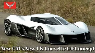 GM Introduced the Future Corvette | No V-8 | New GM's New UK Corvette C9 Concept