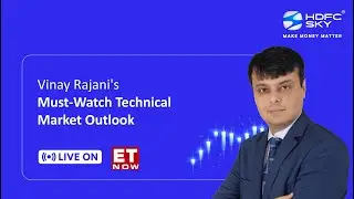 Technical & Derivative View: Top Stock Ideas & Market Outlook with Vinay Rajani | ET Now | HDFC SKY