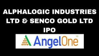 ALPHALOGIC INDUSTRIES LTD SME IPO & SENCO GOLD LTD IPO APPLY IN ANGEL ONE PLATFORM
