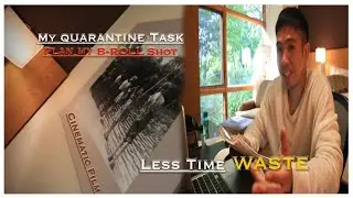Quarantine Task/ Plan My B Roll shot/ Less Time waste/ Cinematic Film/ Inspired By Daniel Schiffer