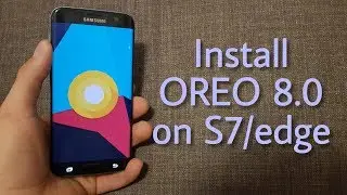 Install Android OREO 8.0 - LineageOS 15.1 on the Galaxy S7/edge