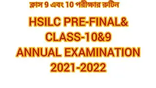 Class- 9 and 10(HSLC PRE-FINAL&ANNUAL EXAMINATION)(2021-2022) Routine.