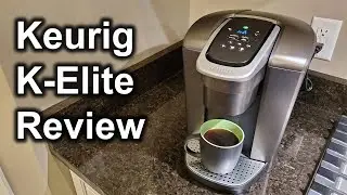 Keurig K-Elite Coffee Maker Review and Demonstration