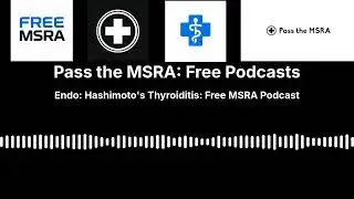 Endo: Hashimoto's Thyroiditis: Free MSRA Podcast | Pass the MSRA: Free Podcasts