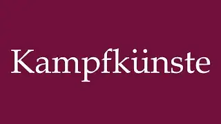 How to Pronounce ''Kampfk&uuml;nste'' (Martial art) Correctly in German
