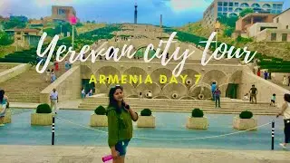 Armenia travel 2021 | Yerevan city tour | Day 7 |