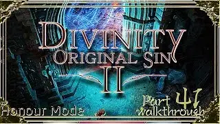Divinity Original Sin 2 | Honour Mode Walkthrough | Part 41 Dark Cavern