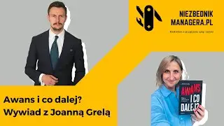 Awans i co dalej? Jak odnaleźć się w roli nowego managera | Wywiad z Joanną Grelą