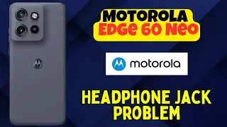 Устранение проблемы с разъёмом для наушников Motorola Edge 60 Neo | Решение проблемы с неработающ...
