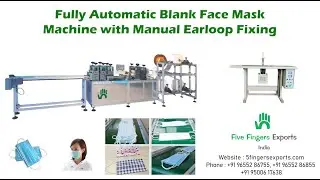 Fully Automatic Blank Face Mask Machine with Manual Loop Fixing Machine India | Five Fingers Exports
