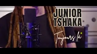 JUNIOR TSHAKA - TOUJOURS L&Agrave;