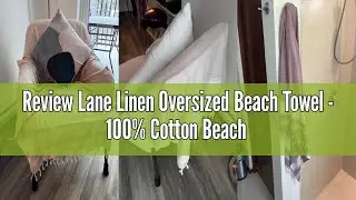 Review Lane Linen Oversized Beach Towel - 100% Cotton Beach Towels 4 Pack, Pre-Washed Pool Towel, Ex
