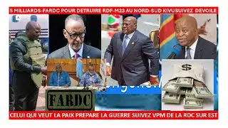 7/1/SECRET DEVOILE-FARDC-$5 MILLIARDS  FARDC POUR DETRUIRE RDF-M23 AU NORD ET AU SUD KIVU SUIVEZ