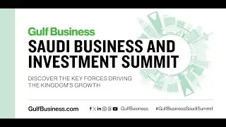 Gulf Business Saudi Business and Investment Summit 2025 - Highlights