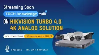 Techknowledge Talk on Hikvision Turbo 4.0 4K Analog Solution