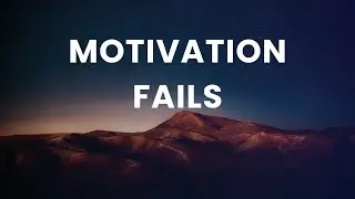 Why Motivation Fails (And What Actually Works)