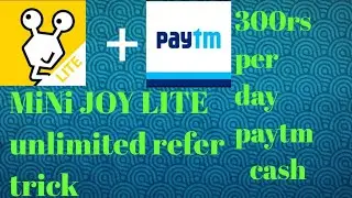 Mini Joy Lite unlimited refer trick! 300rs per day paytm earning