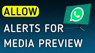 How To Allow Notifications For Media Preview On WhatsApp App On PC (New Update)