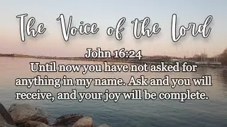 John 16:24 The Voice of the Lord   March 22, 2021 by Pastor Teck Uy