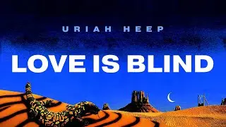 Uriah Heep - Love Is Blind (Official Audio)