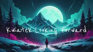 Kwiatek - Looking Forward