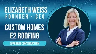 Elizabeth Evans Weiss @ Custom Homes & E2 Roofing