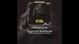 TiggoClick BeatSensei -Sinizavileka (Feat M.O.B X Bobby Williams & Smashly)