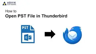 How to Open PST File in Thunderbird | Updated 2026 | Advik Software Tutorial