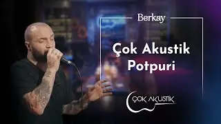 Berkay'dan &Ccedil;ok Akustik Potpuri