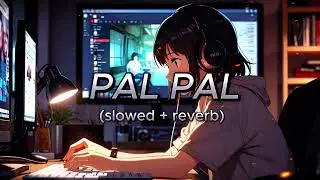 Pal Pal Slowed Reverb Lofi Hindi Song Sad Vibes Chill Bollywood Remix Emotional Lofi Music