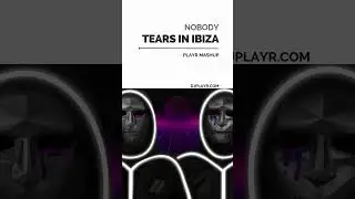 TEARS IN IBIZA X NOBODY (Playr Mashup) | FREE DOWNLOAD  🎧👇🏻