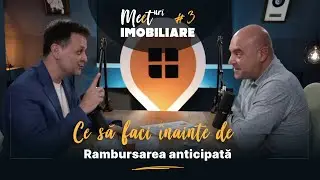 Meet #3 - Ce să faci înainte de Rambursarea anticipată - by IMOPEDIA.ro