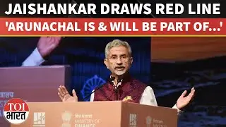 Jaishankar Says Arunachal Pradesh Is Integral To India, Slams China Over Harassment Of Indians