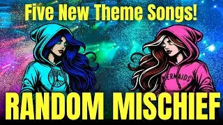 Help Us Pick a New Theme Song For Random Mischief: Five New Songs to Choose From!