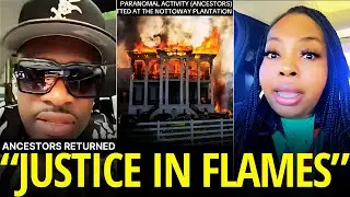 Our Ancestors Return: Nottoway Plantation Burned Down in a Blaze of Reckoning