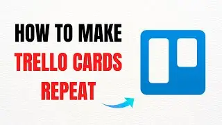 How to Make Trello Cards Repeat &ndash; 2025 Full Guide
