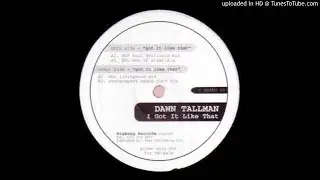 Dawn Tallman - I Got it Like That (BFL Men of Steel Mix) *Speed Garage*
