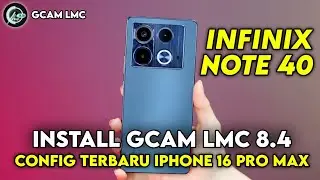 LATEST 🔥 HOW TO INSTALL GCAM LMC 8.4 FOR INFINIX NOTE 40 | DOWNLOAD GCAM INFINIX NOTE 40