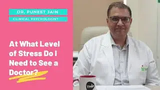When do you need to see a Doctor about being stressed?