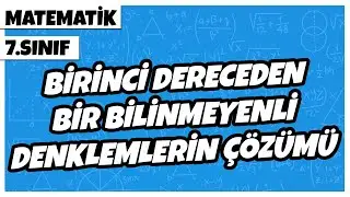 7. Sınıf Matematik - Birinci Dereceden Bir Bilinmeyenli Denklemlerin Çözümü | 2022