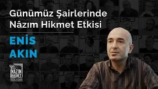Enis Akın, Günümüz Şairlerinde Nâzım Hikmet Etkisi