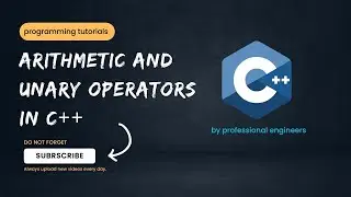 Part 7 - Arithmetic and Unary Operators in C++  | Urdu / Hindi |professionalengineers