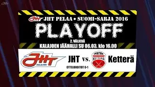 JHT - Kettter&auml; 06.03.2016 PLAYOFF maalikooste