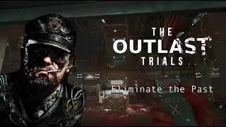 THE OUTLAST TRIALS: ELIMINATE THE PAST