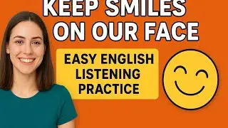Keep Smiles on Our Face | Easy English Listening Practice | Learn English Through Simple Stories