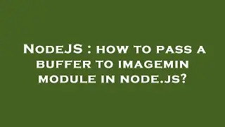 NodeJS : how to pass a buffer to imagemin module in node.js?