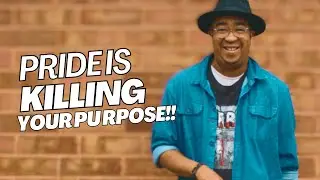 PRIDE IS KILLING YOUR PURPOSE