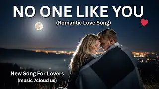 No One Is Like You ❤️ | Emotional Romantic Love Song | Male Voice | music7cloudus