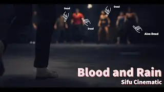 Blood and Rain | Sifu Cinematic